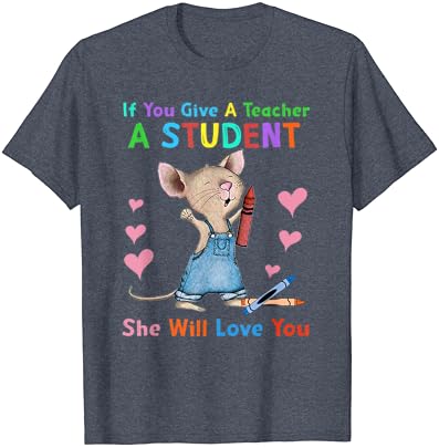 עכבר אם אתה לתת מורה תלמיד היא תאהב אותך חולצה
