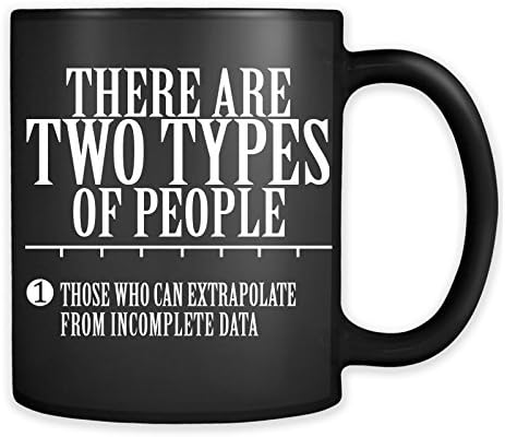 ישנם שני סוגים של אנשים שיכולים להחיש מספל נתונים לא שלם - כוס קפה מתמטיקה סטטיסטיקה מצחיקה