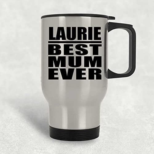 מעצב את Laurie הכי טוב אי פעם אי פעם, ספל נסיעות כסף 14oz כוס מבודד מפלדת אל חלד, מתנות ליום הולדת