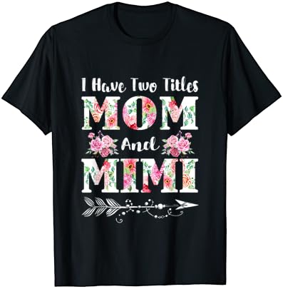 אני יש שני כותרים אמא ומימי פרחוני אמא של יום מתנה חולצה